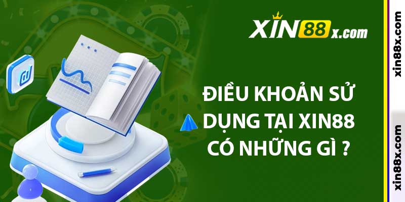 Chi Tiết Điều Khoản Sử Dụng Xin88 Mà Hội Viên Cần Biết 1 Điều khoản sử dụng tại Xin88 có những gì ?