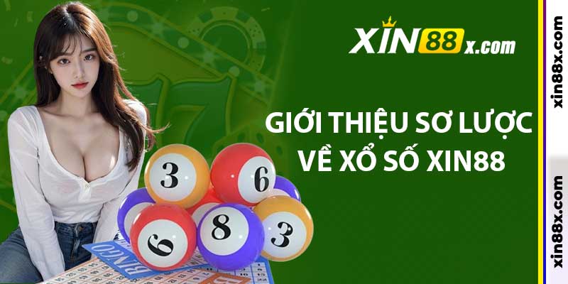 Xổ Số Xin88: Đa Dạng Hình Thức Cược Hấp Dẫn 2 Giới thiệu sơ lược về xổ số xin88