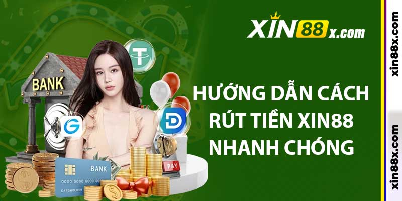 Hướng Dẫn Cách Rút Tiền Xin88: Chi Tiết Và Nhanh Chóng 2 Hướng dẫn cách rút tiền xin88 nhanh chóng