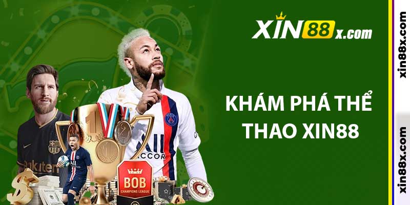 Thể Thao Xin88: Sân Chơi Đẳng Cấp, Ăn Kèo Mỗi Ngày 2 Khám phá thể thao Xin88
