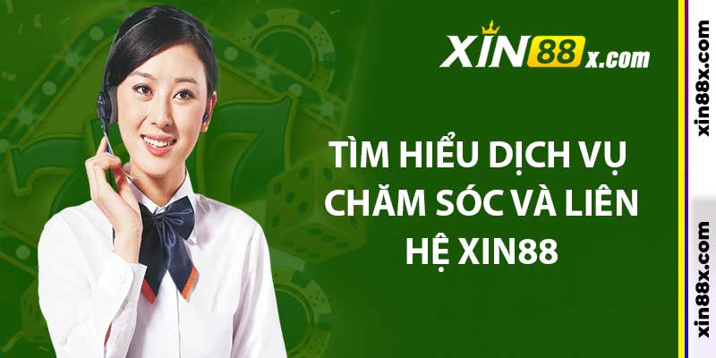 Liên Hệ Xin88: Hỗ Trợ Khách Hàng Mọi Lúc, Mọi Nơi 1 Tìm hiểu dịch vụ chăm sóc và liên hệ Xin88