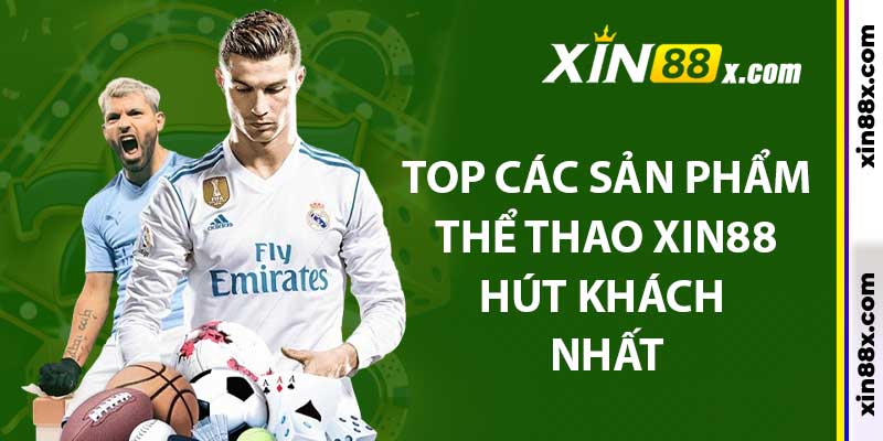 Thể Thao Xin88: Sân Chơi Đẳng Cấp, Ăn Kèo Mỗi Ngày 4 Top các sản phẩm thể thao xin88 hút khách nhất